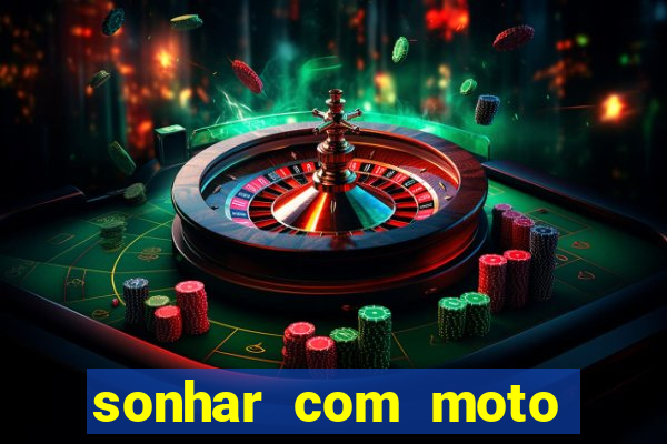 sonhar com moto roubada jogo do bicho